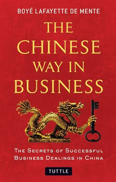 The Chinese Way Business: Secrets of Successful Business Dealings China