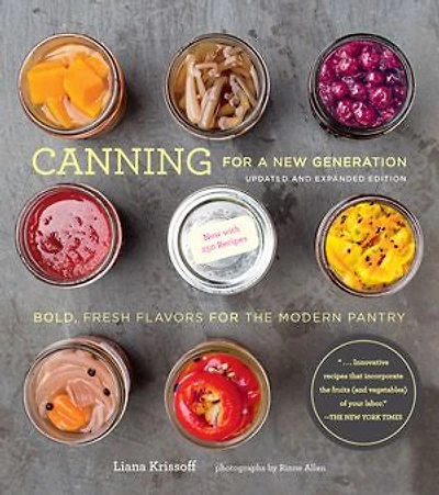 Canning for a New Generation: Bold, Fresh Flavors the Modern Pantry
