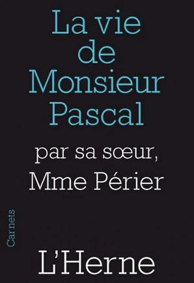 La vie de monsieur Pascal: par madame Périer, sa soeur