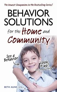 Behavior Solutions for the Home and Community: The Newest Companion in the Bestselling Series!