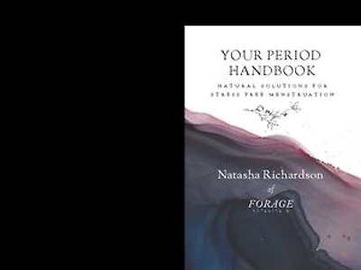 Your Period Handbook: Natural Solutions for Stress Free Menstruation