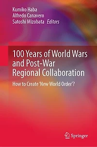 100 Years of World Wars and Post-War Regional Collaboration: How to Create 'New Order