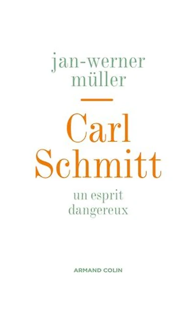 Carl Schmitt: Un esprit dangereux