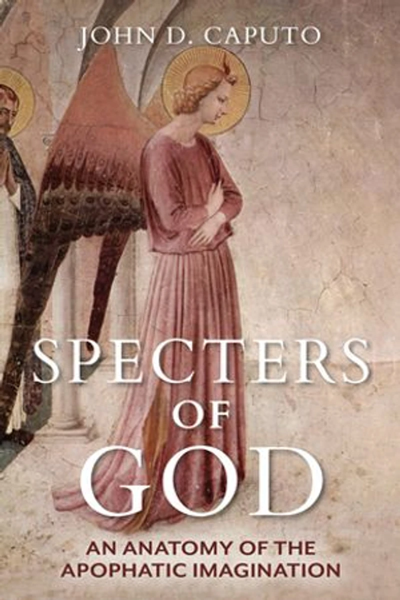 Specters Of God: An Anatomy The Apophatic Imagination