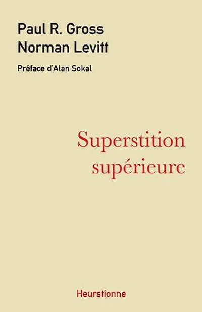 Superstition supérieure: La gauche universitaire et ses querelles avec la science