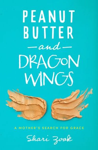 Peanut Butter and Dragon Wings: A Mother’s Search for Grace