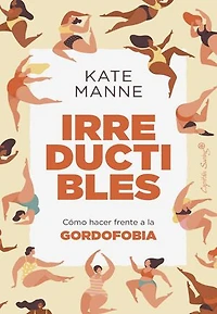 Irreductibles: Cómo hacer frente a la gordofobia