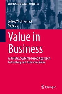 Value Business: A Holistic, Systems-based Approach to Creating and Achieving