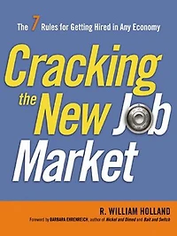 Cracking The New Job Market: 7 Rules For Getting Hired Any Economy
