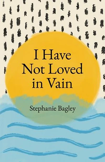 I Have Not Loved in Vain