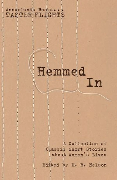 Hemmed In: A Collection of Classic Short Stories about Women's Lives