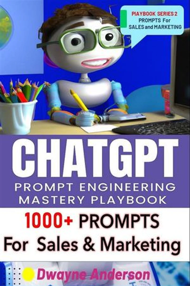ChatGPT Prompt Engineering Mastery Playbook: 1000+ Prompts For Sales And Marketing