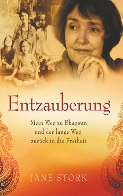 Entzauberung: Mein Weg zu Bhagwan und der lange Weg zurück in die Freiheit
