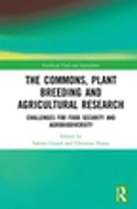 The Commons, Plant Breeding and Agricultural Research: Challenges for Food Security Agrobiodiversity