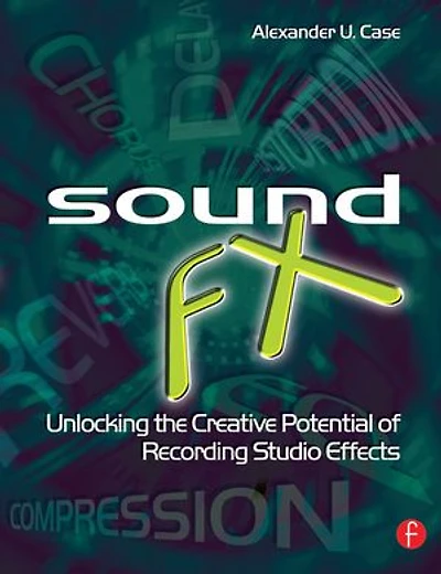 Sound Fx: Unlocking The Creative Potential Of Recording Studio Effects