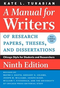 A Manual for Writers of Research Papers, Theses, and Dissertations, Ninth Edition: Chicago Style Students Researchers
