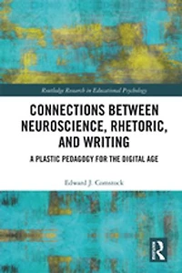Connections Between Neuroscience, Rhetoric, and Writing: A Plastic Pedagogy for the Digital Age