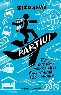 Partiu!: Tudo o que você precisa saber para viajar pelo mundo