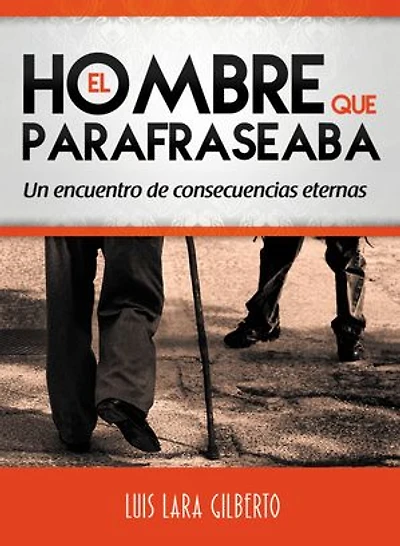 El Hombre que Parafraseaba: Un encuentro de consecuencias eternas