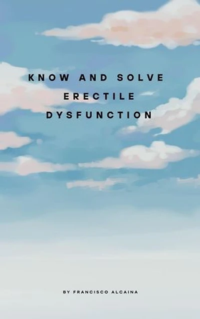 Know and Solve Erectile Dysfunction