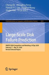 Large-Scale Disk Failure Prediction: PAKDD 2020 Competition and Workshop, AI Ops 2020, February 7 - May 15, Revised Selected Papers