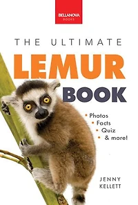 Lemurs The Ultimate Lemur Book: 100+ Amazing Facts, Photos, Quiz + More