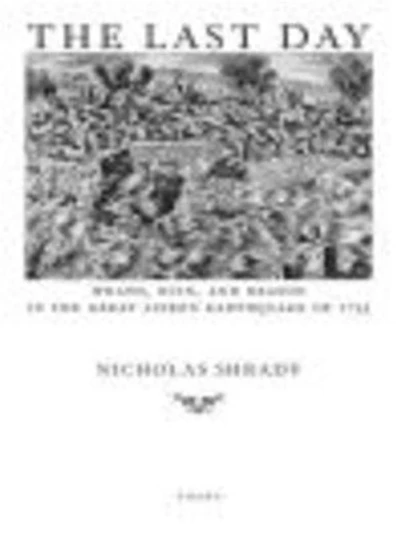 The Last Day: Wrath, Ruin, And Reason Great Lisbon Earthquake Of 1755