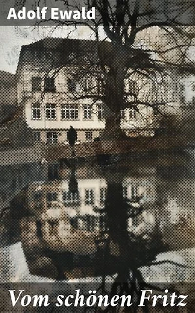 Vom schönen Fritz: Eine faszinierende Erzählung über Jugend, Gesellschaft und tiefgründige Beziehungen in der deutschen Literaturgeschichte