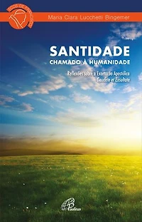 Santidade: chamado à humanidade: Reflexões sobre a Exortação Apostólica Gaudete et Exsultate