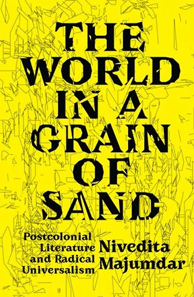 The World a Grain of Sand: Postcolonial Literature and Radical Universalism