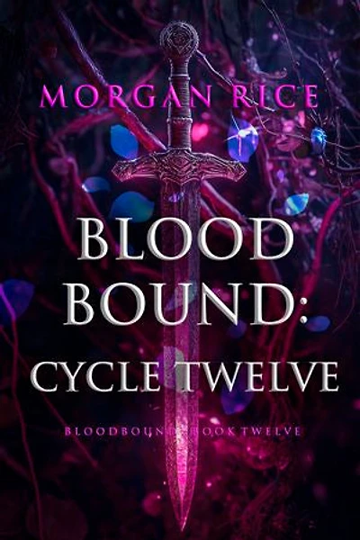 Bloodbound: Cycle Twelve (Book Twelve of the Bloodbound Series)