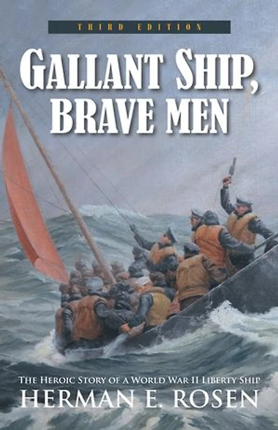 Gallant Ship, Brave Men: The Heroic Story of a World War II Liberty Ship