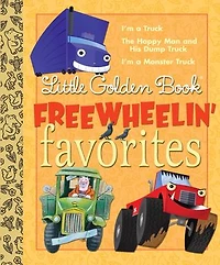 Little Golden Book Freewheelin Favorites: I'm a Truck; The Happy Man and His Dump Truck; I'm a Monster Truck