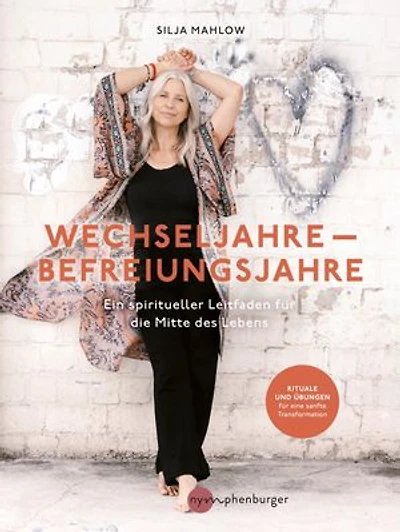 Wechseljahre - Befreiungsjahre: Ein spiritueller Leitfaden für die Mitte des Lebens. Rituale und Übungen für eine sanfte Transformation durch Perimenopause und Wechseljahre.