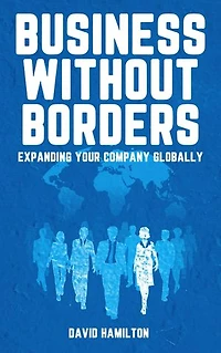 Business Without Borders - Expanding Your Company Globally