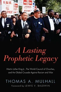 A Lasting Prophetic Legacy: Martin Luther King Jr., the World Council of Churches, and Global Crusade Against Racism War