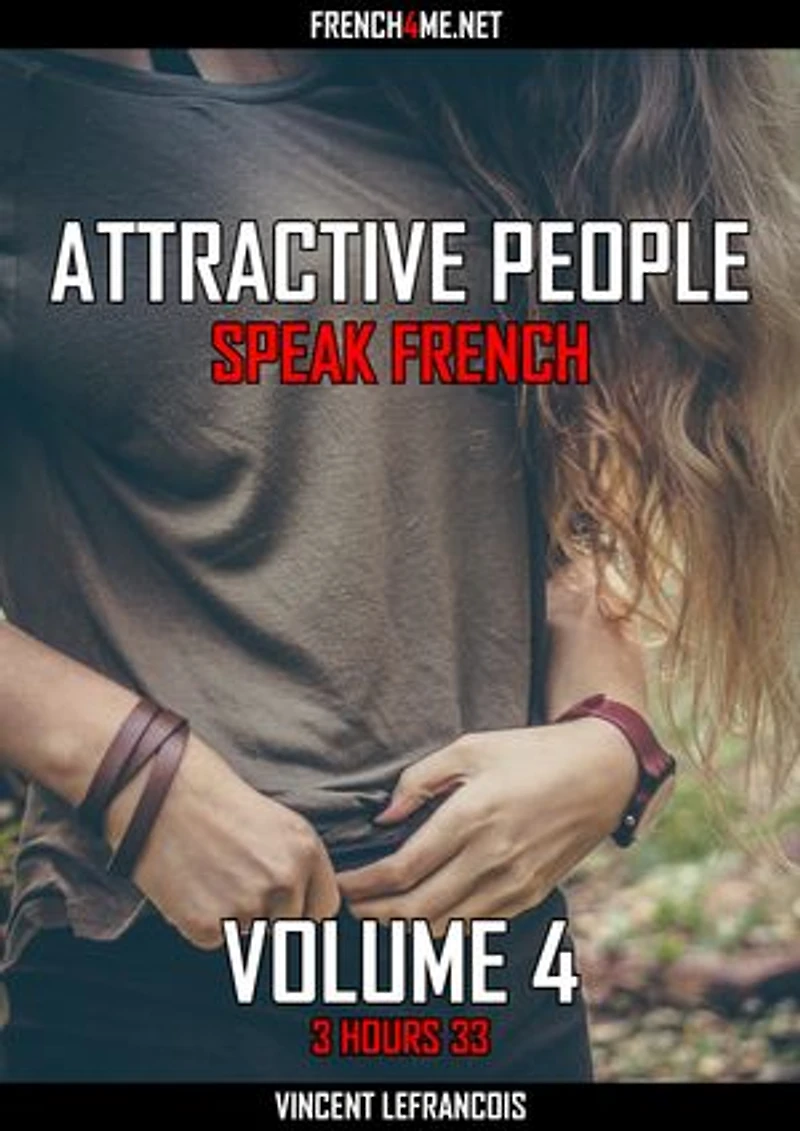 Attractive people speak French (3 hours 33) - Vol 4