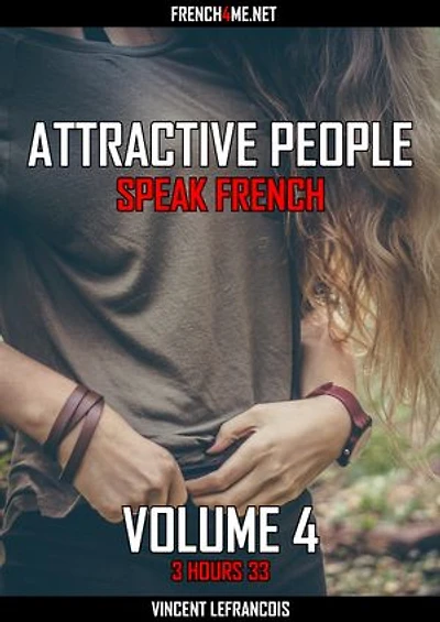 Attractive people speak French (3 hours 33) - Vol 4