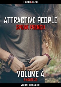Attractive people speak French (3 hours 33) - Vol 4