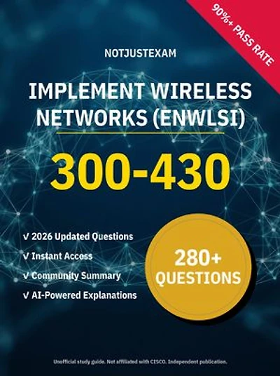300-430 Implement Wireless Networks (ENWLSI) 280+ Practice Questions | CISCO Study Guide: Unofficial Study Guide with Community Consensus & AI Explanations (2026 Edition)