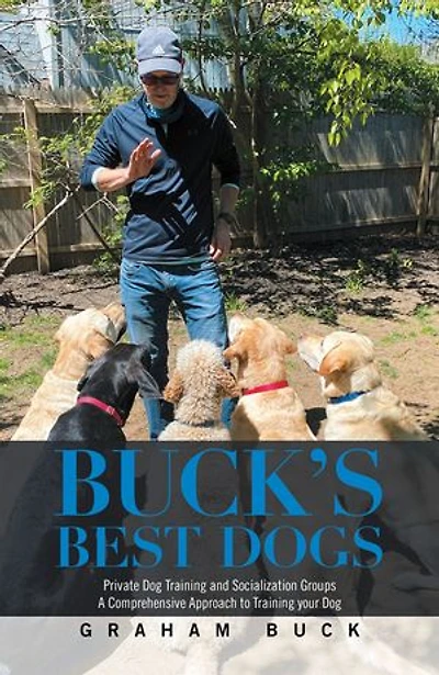 Buck's Best Dogs: Private Dog Training And Socialization Groups A Comprehensive Approach To Your