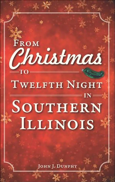 From Christmas to Twelfth Night Southern Illinois
