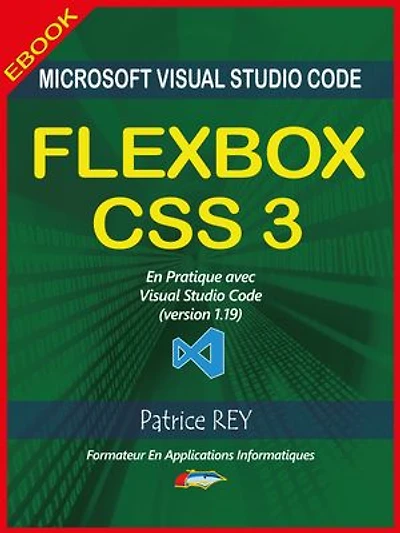 FLEXBOX CSS3 (2eme edition): avec Visual Studio Code 1.19