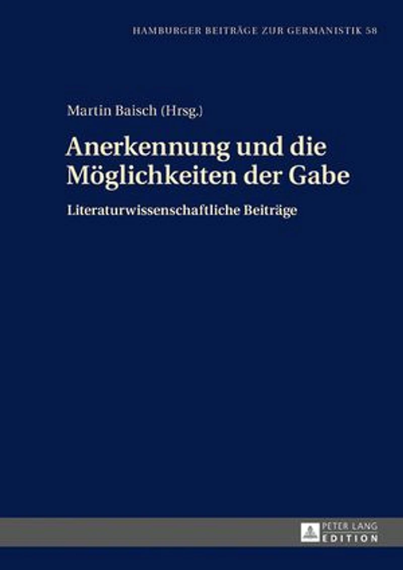 Anerkennung und die Moeglichkeiten der Gabe: Literaturwissenschaftliche Beitraege