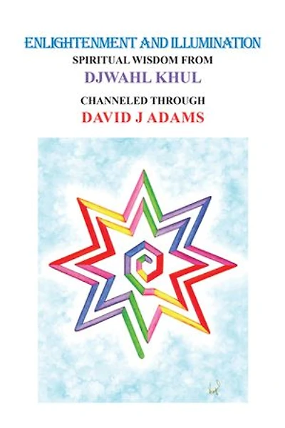 Enlightenment and Illumination: Spiritual Wisdom from Djwahl Khul