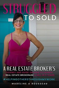 Struggled to Sold: A Real Estate Broker's Journey and Guide On How to Launch a Real Estate Brokerage & Sell in 5 Years
