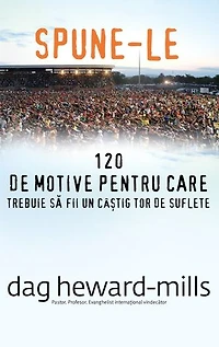 Spune-le (120 de motive pentru care trebuie să fii un câștigător de suflete)