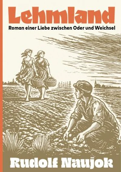 Lehmland: Roman einer Liebe zwischen Oder und Weichsel