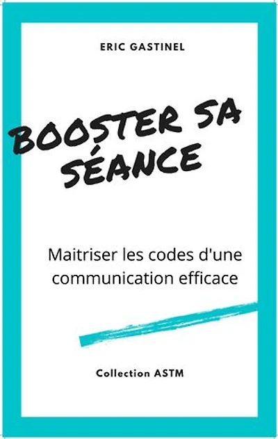 Booster sa séance: Maîtriser les codes d'une communication efficace