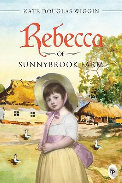 Rebecca of Sunnybrook Farm - Classics